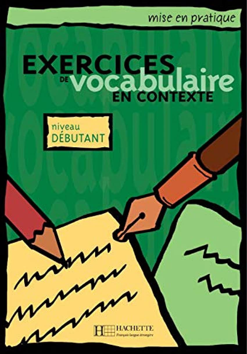 Mise en pratique : Exercices de vocabulaire - Livre de l'élève (Débutant): Mise en pratique Vocabulaire - Débutant - Livre de l'élève 9782011553911