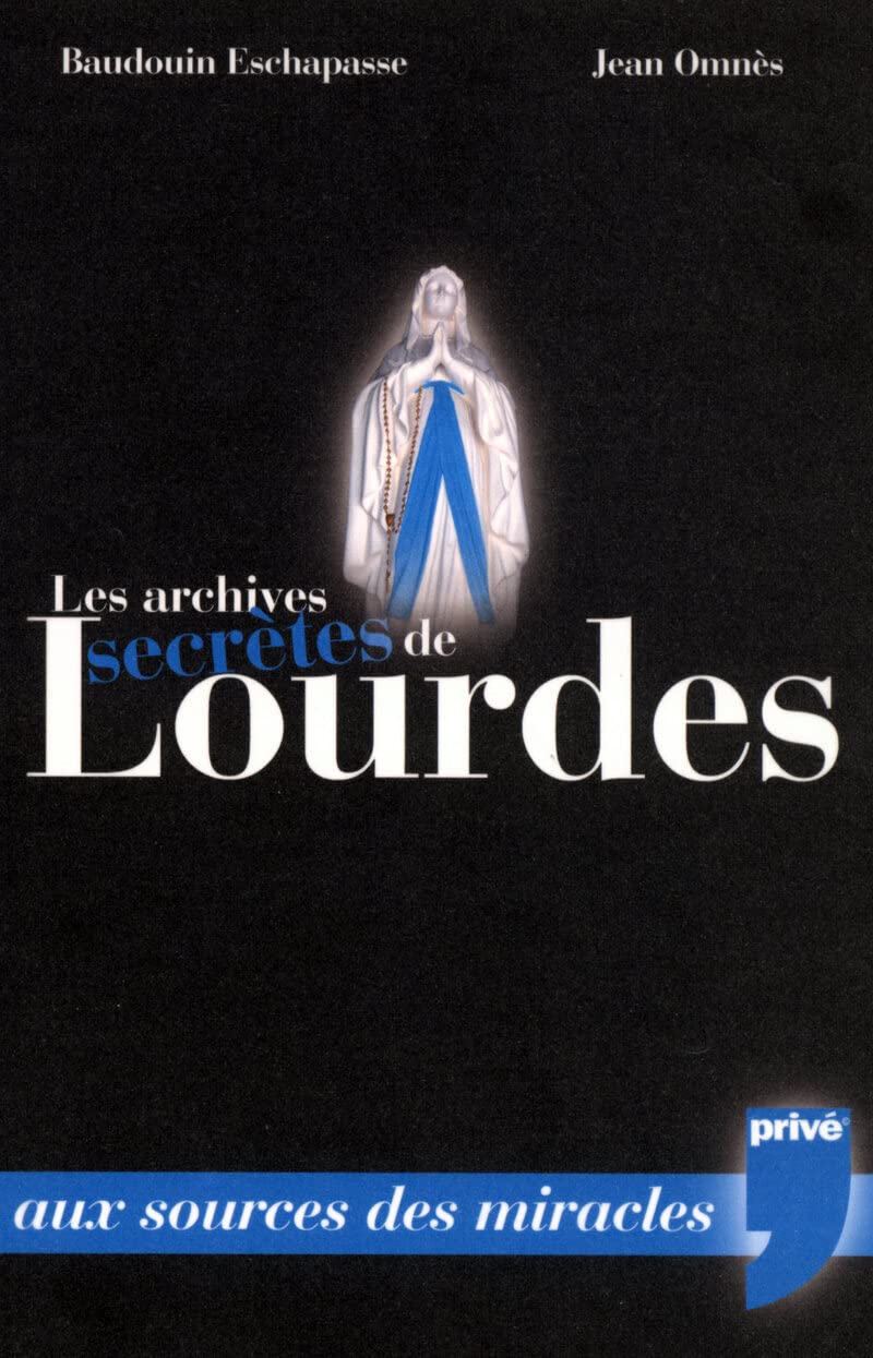 LES ARCHIVES SECRETES DE LOURDES 9782350760773