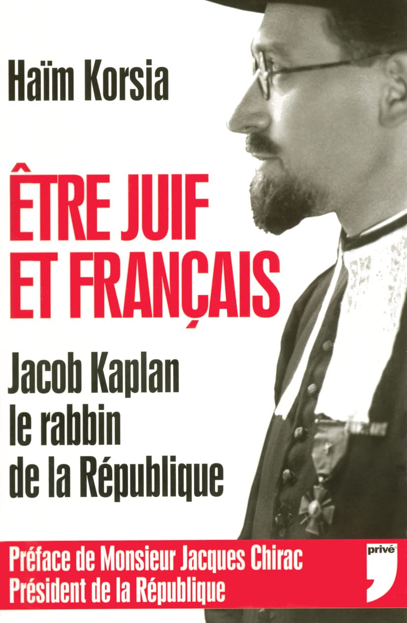 ETRE JUIF ET FRANCAIS JACOB KAPLAN LE RABBIN DE LA REPUBLIQUE 9782350760230