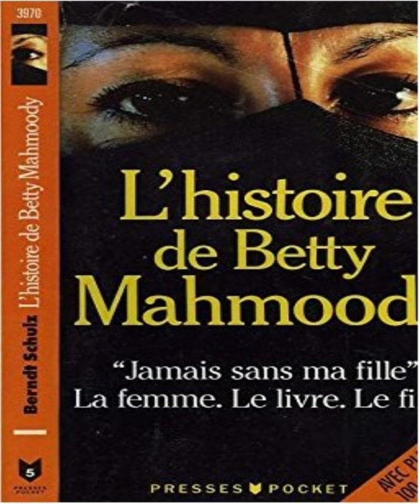 L'histoire de Betty Mahmoody: Auteur de Jamais sans ma fille, le livre, le film, la femme 9782266047494