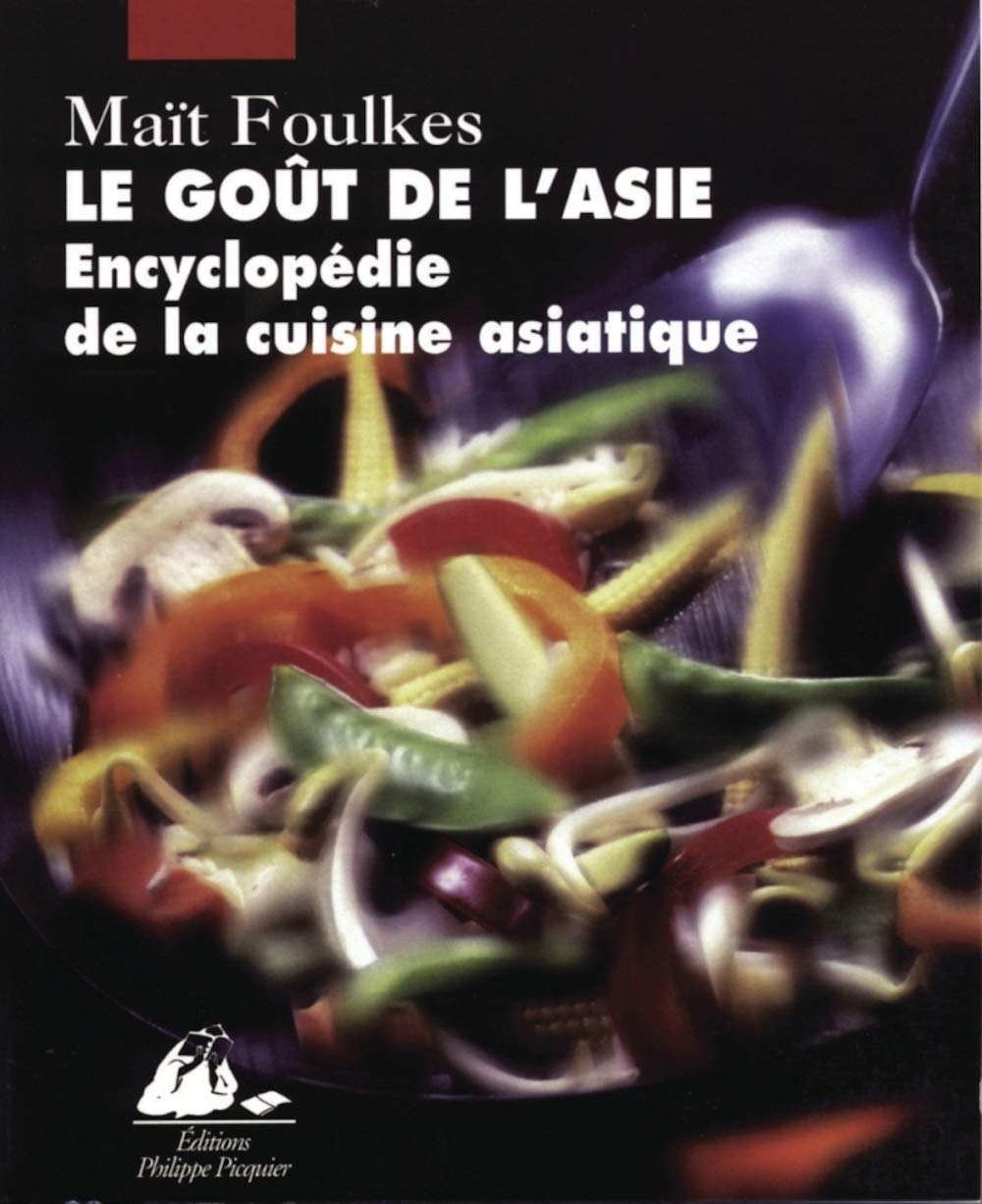 Le Gout De L'Asie. Encyclopedie De La Cuisine Asiatique 9782877305549