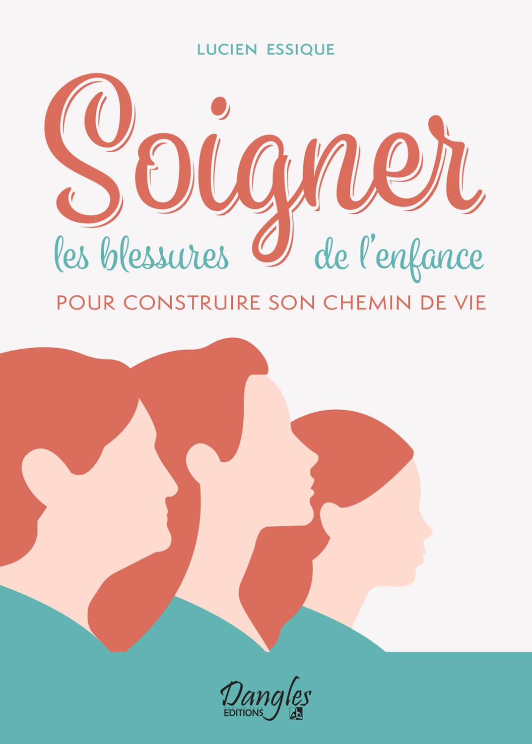 Soigner les blessures de l'enfance pour construire son chemin de vie 9782703310358