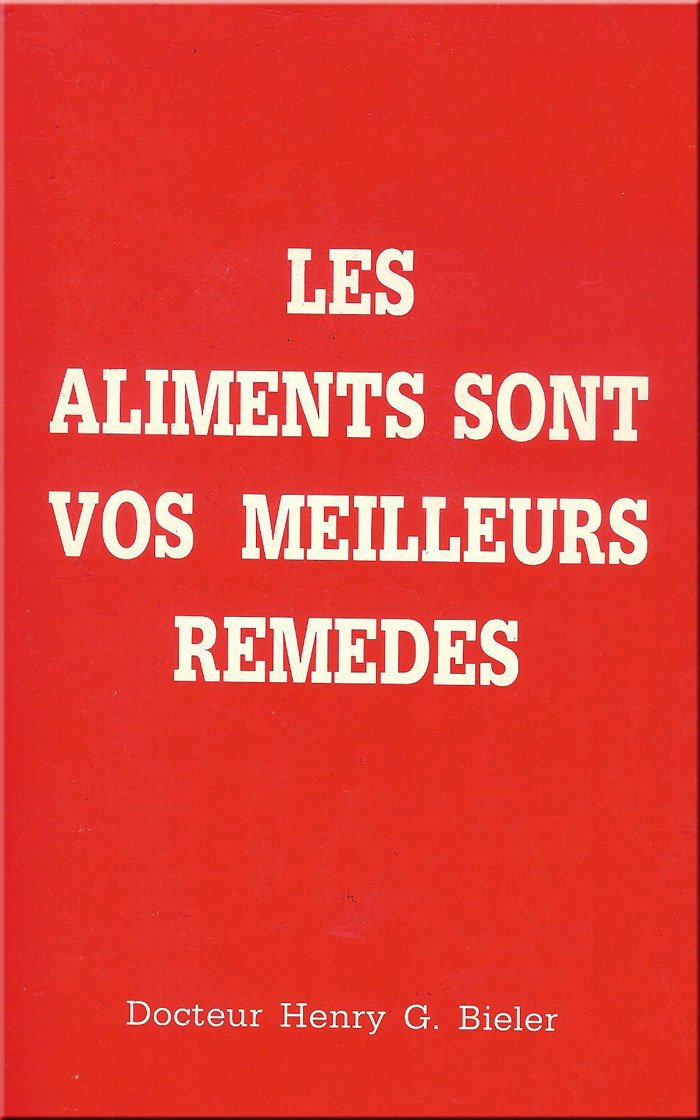 Les aliments qui sont vos meilleurs remèdes - Dr Henry G. Bieler