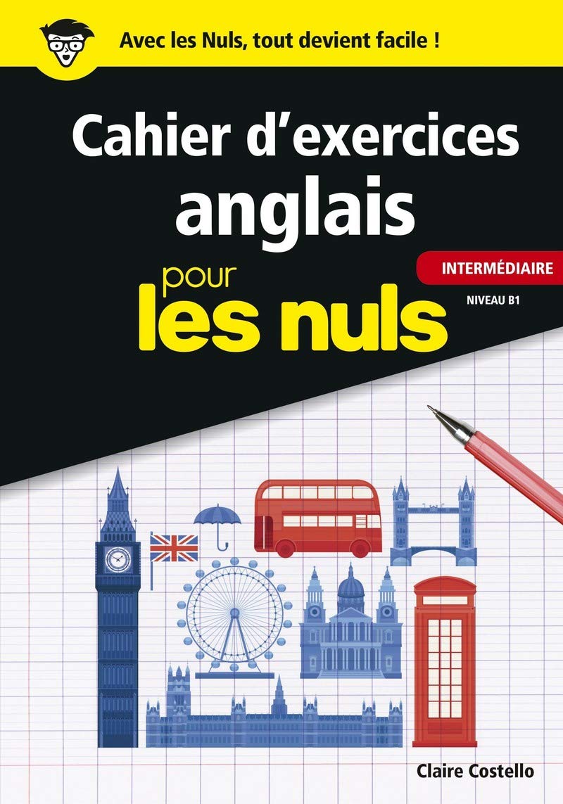 Cahier d'exercices : Anglais pour les Nuls (intermédiaire : niveau B1): | anglais intermédiaire, grammaire, vocabulaire, pratique, expression 9782412044476