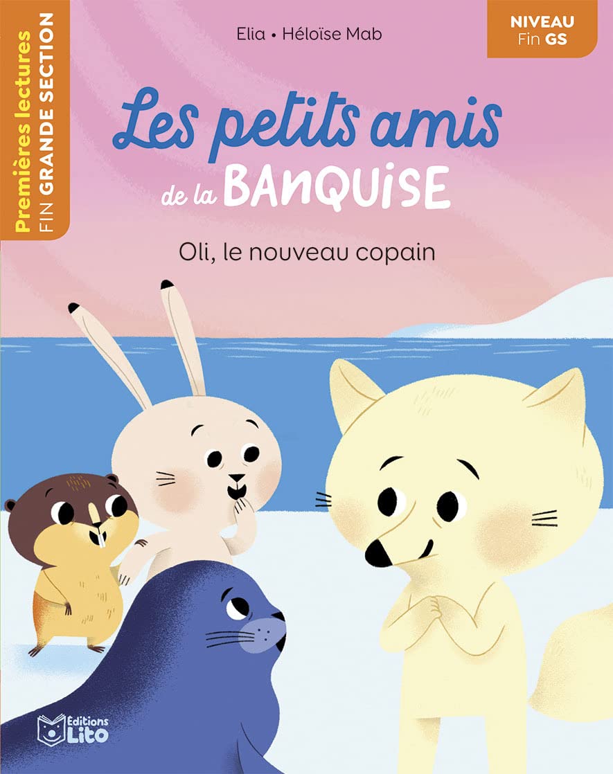 Premières lectures Lito - Les petits amis de la banquise - Oli, le nouveau copain -niveau fin GS 9782244443348