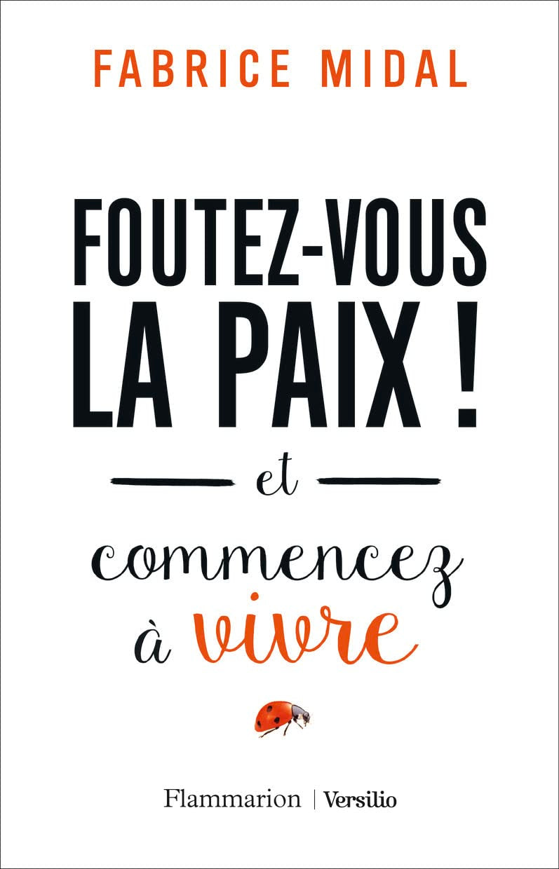 Foutez-vous la paix!: Et commencez à vivre 9782081404281