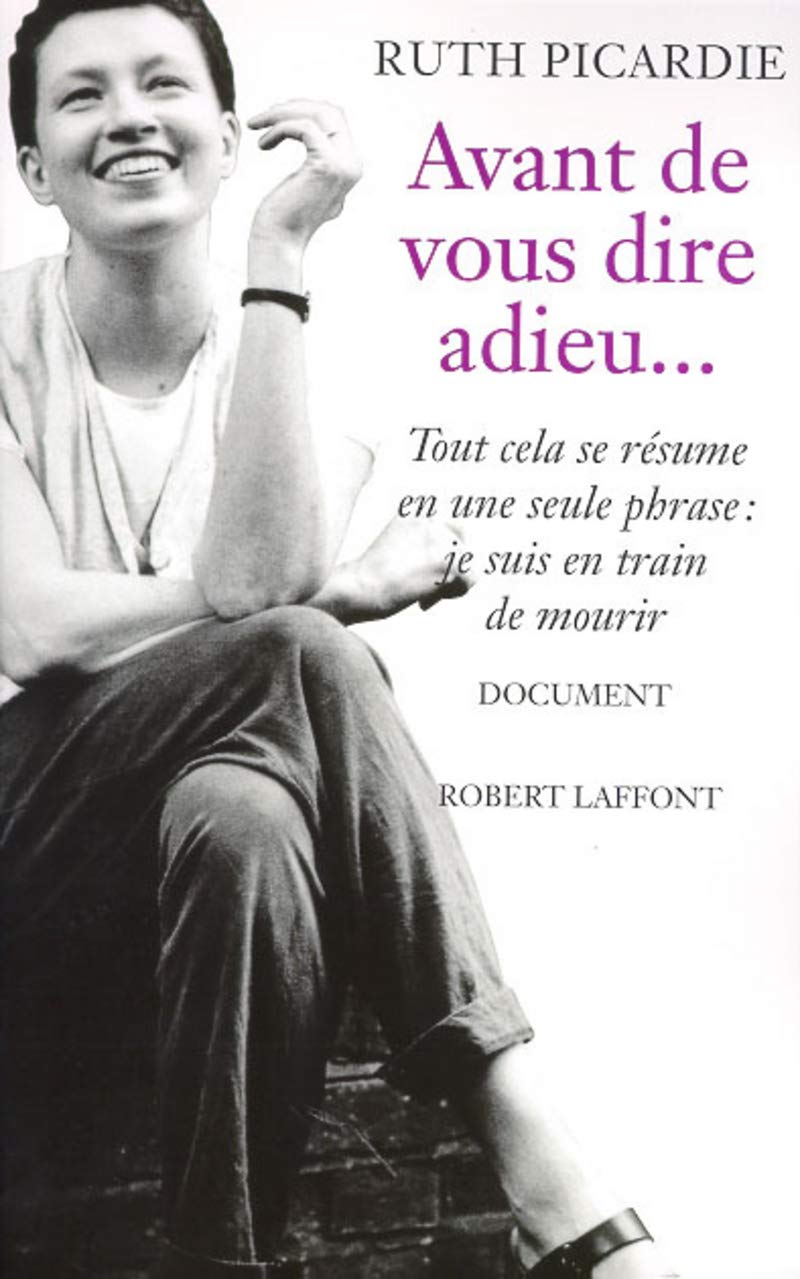 Avant de vous dire adieu...: TOUT CELA SE RESUME EN UNE SEULE PHRASE : JE SUIS EN TRAIN DE MOURIR 9782221088944