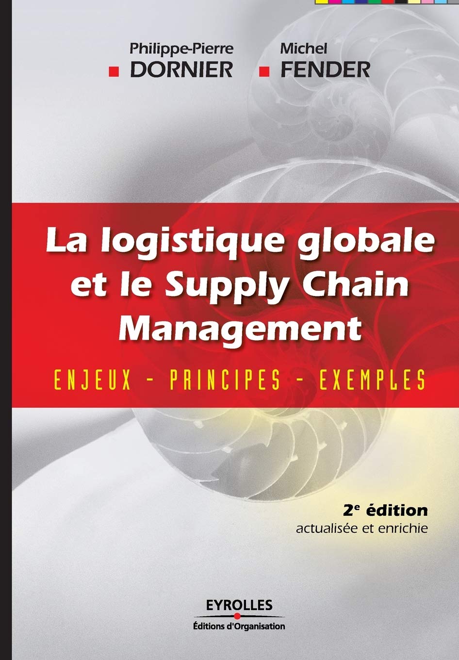 La logistique globale et le Supply Chain Management: Enjeux - Principes - Exemples 9782708133846