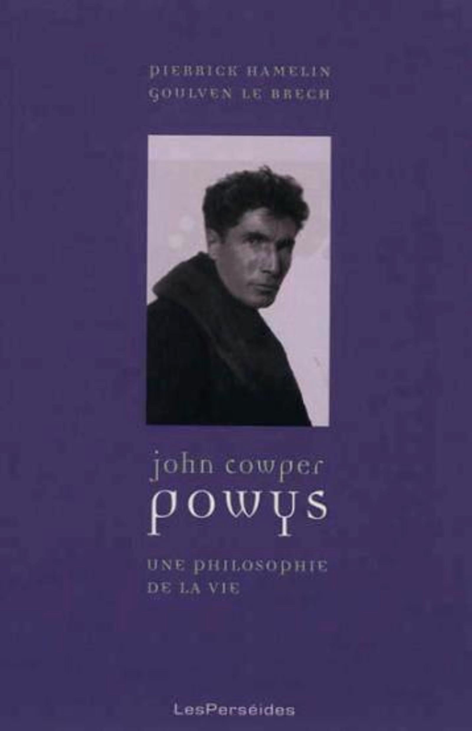 John Cowper Powys: Une philosophie de la vie 9782915596830