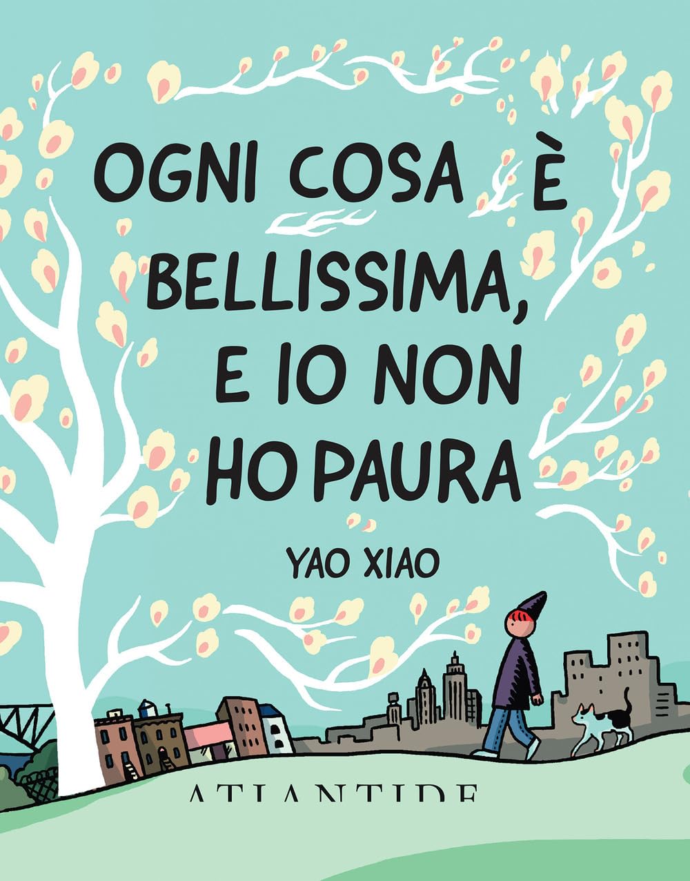 Ogni cosa è bellissima, e io non ho paura 9788899591434