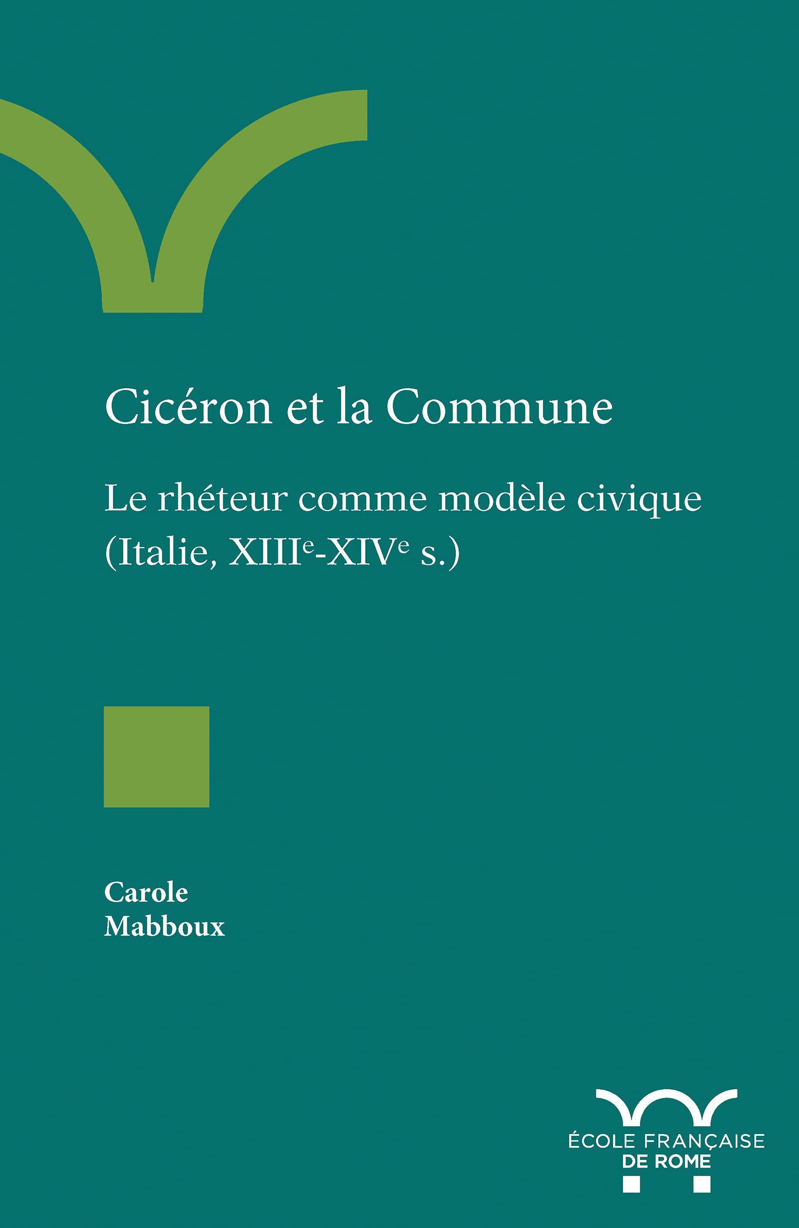 Cicéron et la Commune: Le rhéteur comme modèle civique (Italie, XIIIe-XIVe s.) 9782728315451