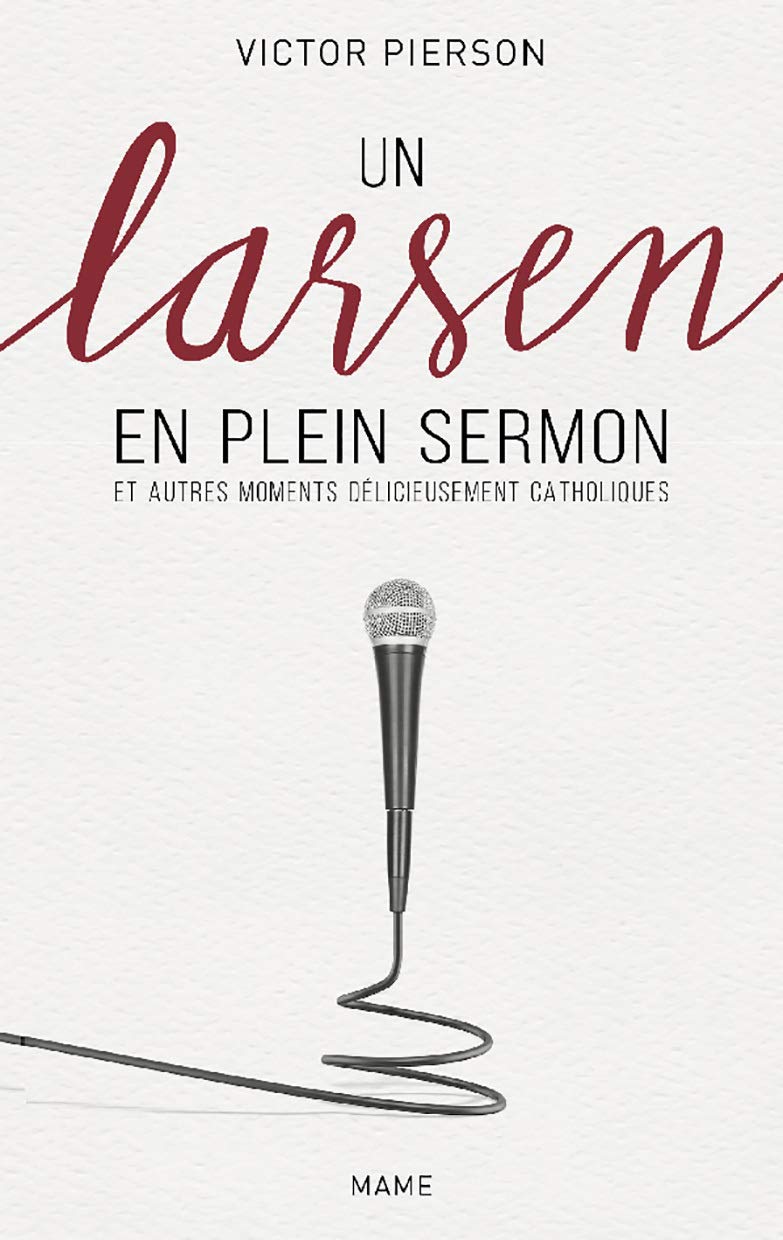 Un larsen en plein sermon et autres moments délicieusement catholiques 9782728923489