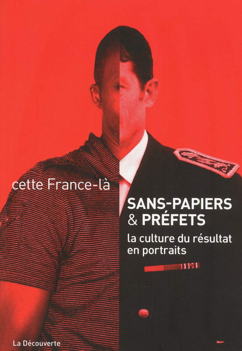 Sans papiers et préfets: La culture du résultat en portraits 9782707173300