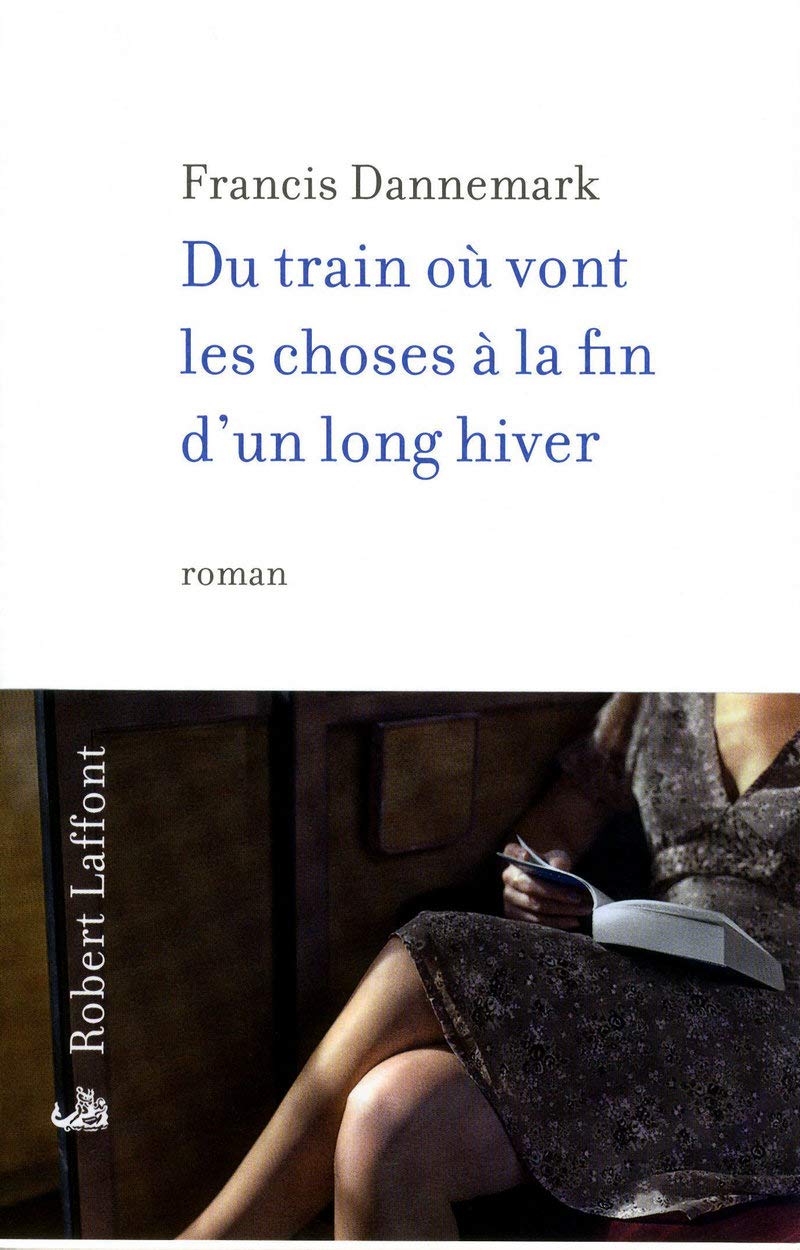 Du train où vont les choses à la fin d'un long hiver 9782221115060
