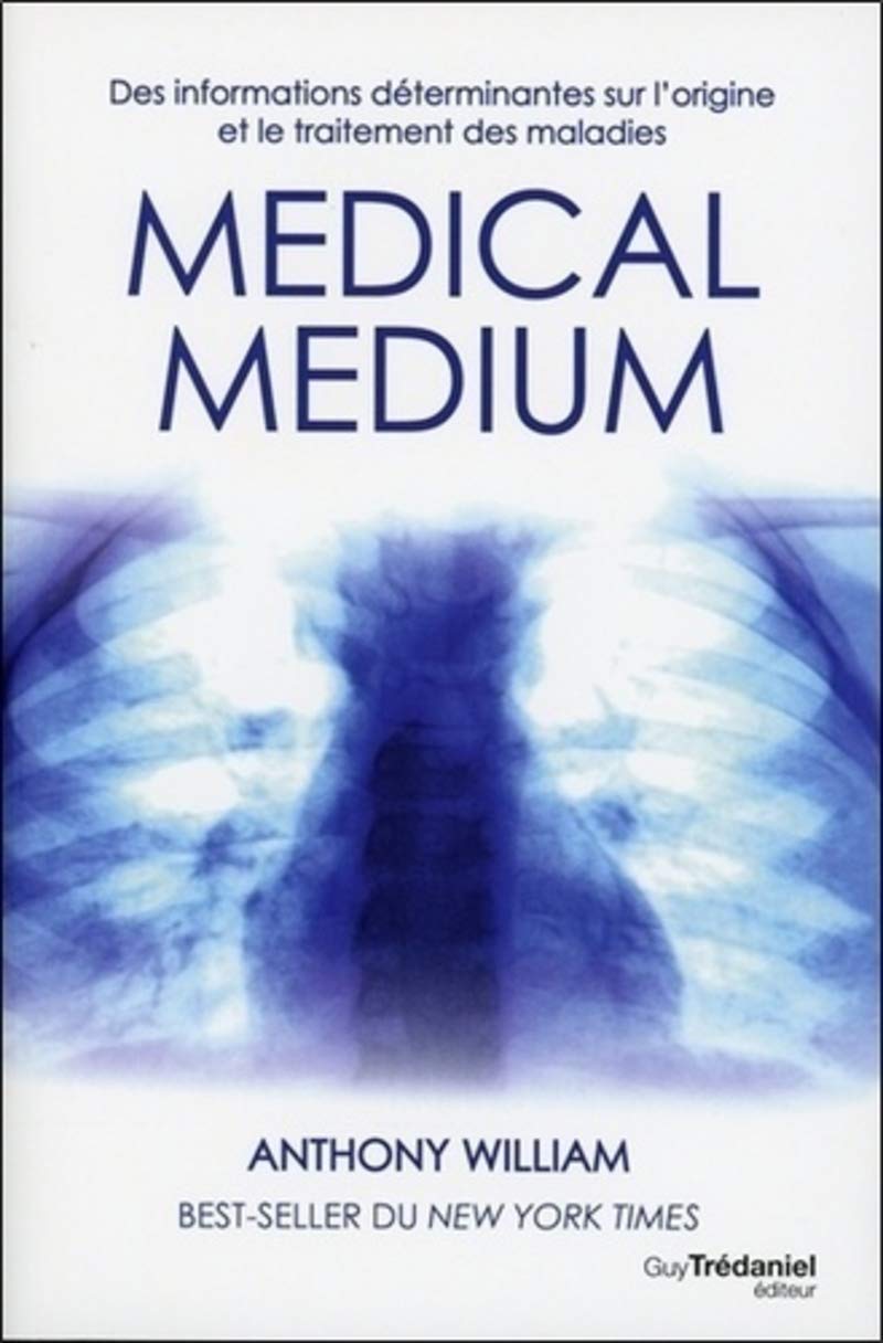 Medical medium - Des informations déterminantes sur l'origine et le traitement des maladies 9782813209573