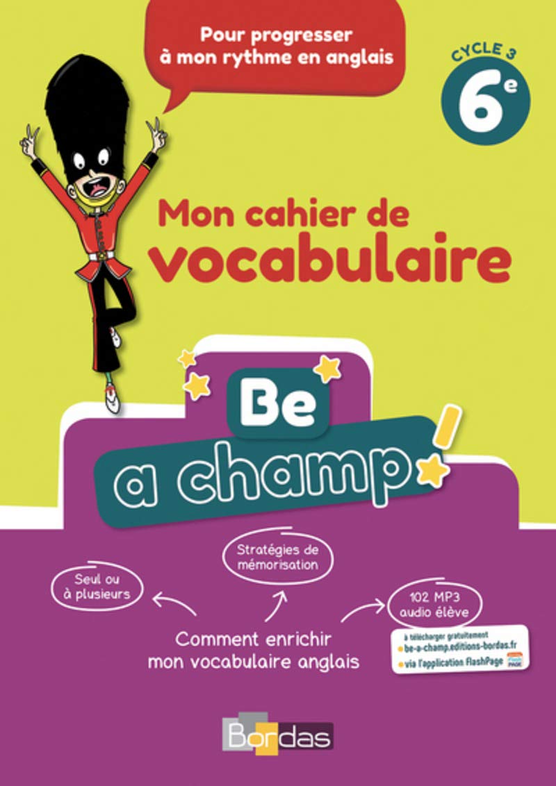 Be a Champ! - Mon cahier de vocabulaire - Anglais 6e 9782047335826