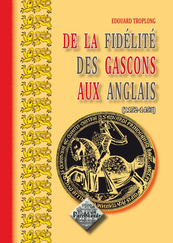 De la fidélité des Gascons aux Anglais (1152-1453) 9782846180825
