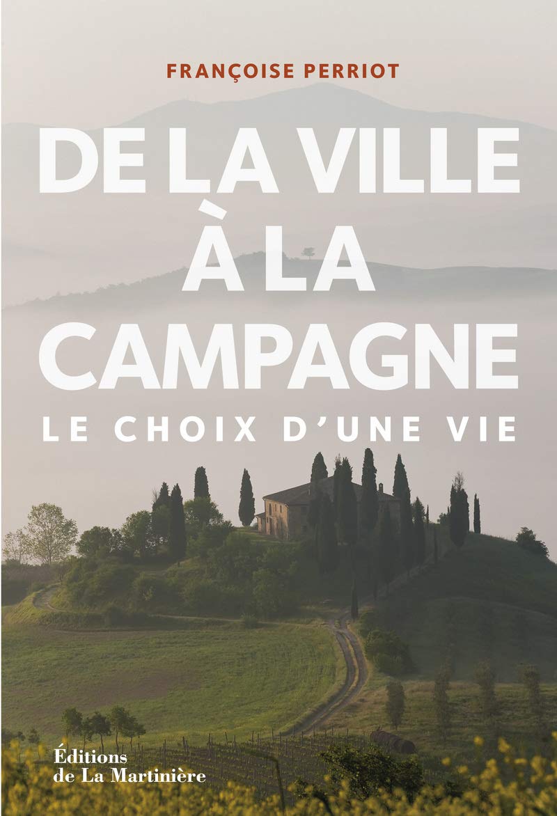 De la ville à la campagne: Le choix d'une vie 9782732453774