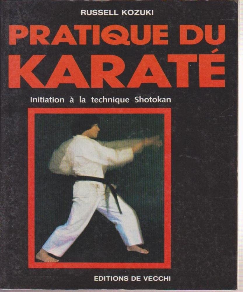 Pratique du Karaté Initiation Technique du Shotokan 9782732805641