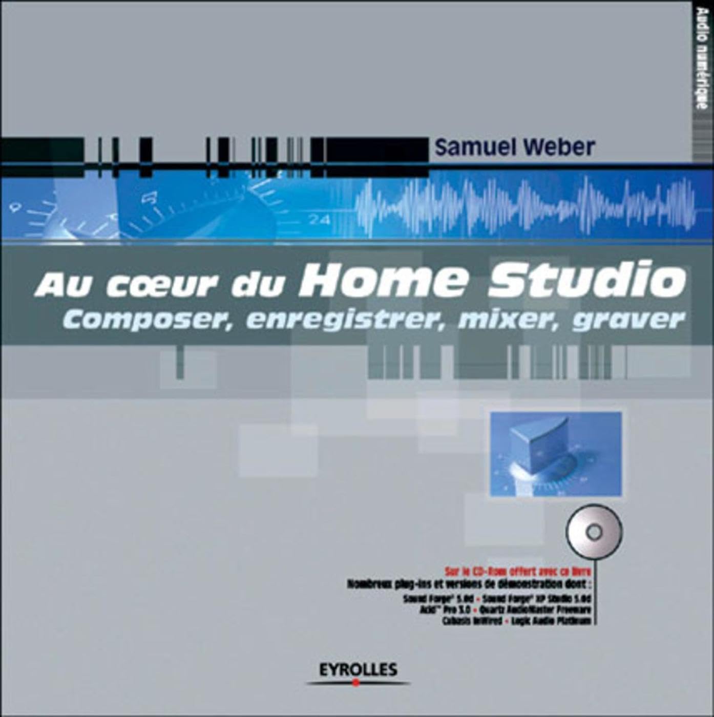 Au coeur du Home Studio (avec CD-Rom offert) 9782212110296