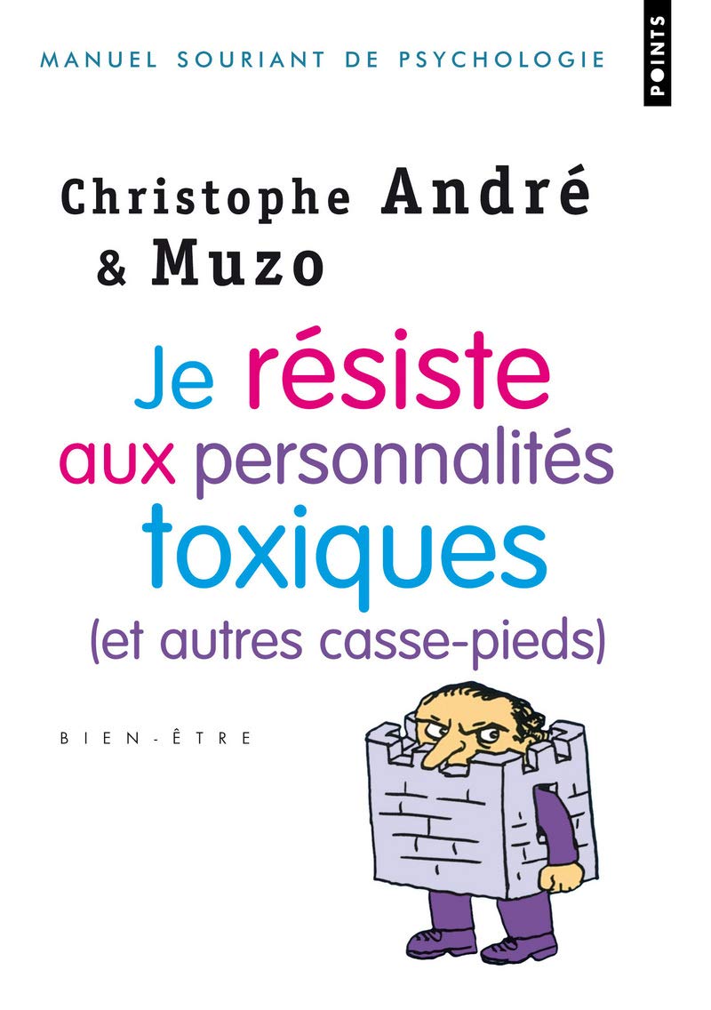 Je résiste aux personnalités toxiques (et autres casse-pieds) 9782757817841