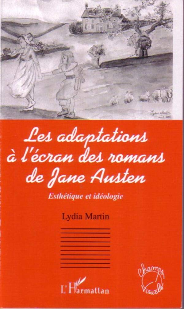 Les adaptations à l'écran des romans de Jane Austen: Esthétique et idéologie 9782296039018