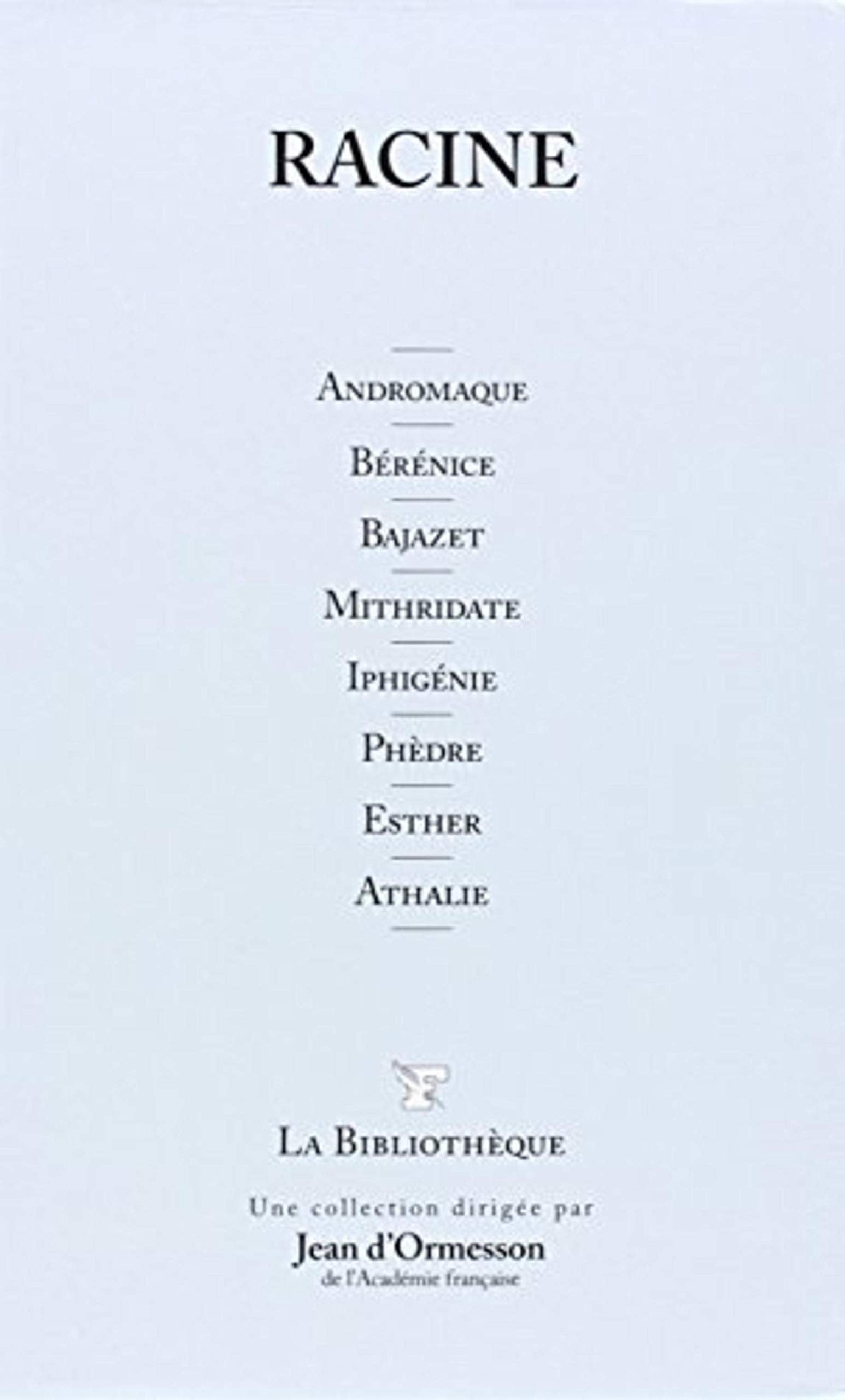 La bibliothèque, 19 : Andromaque, Berenice, Iphigenie, Mithridate, Bajazet, Phedre, Esther, Athalie 9782810501380