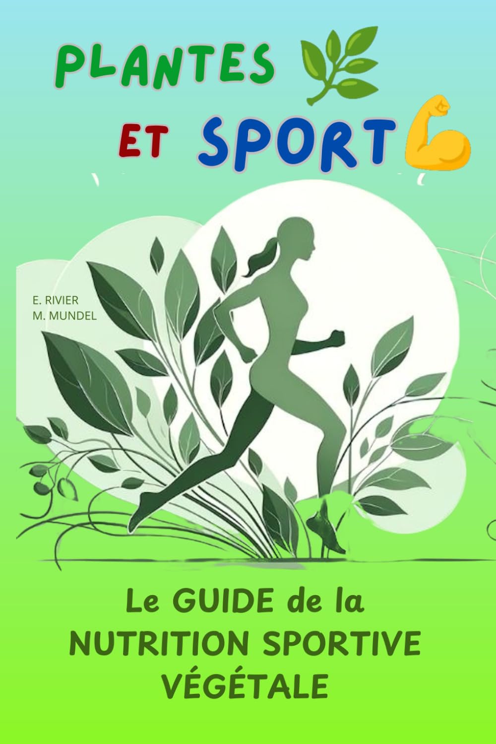 PLANTES et SPORT: Le Guide d’une alimentation à base de Plantes au service du Sport 9798329545746