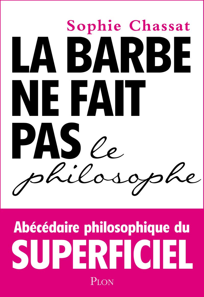 La barbe ne fait pas le philosophe: Abécédaire philosophique du superficiel 9782259222457