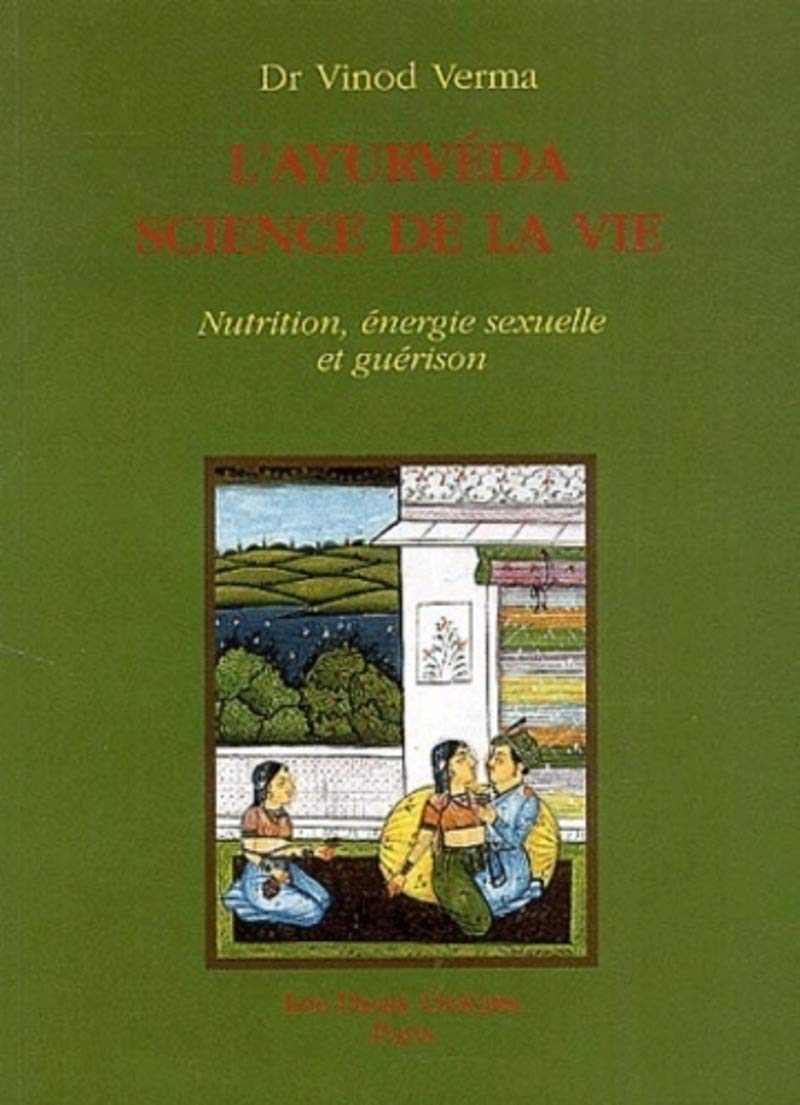 L'Ayurvéda science de vie - Nutrition, énergie sexuelle et guérison 9782866810573