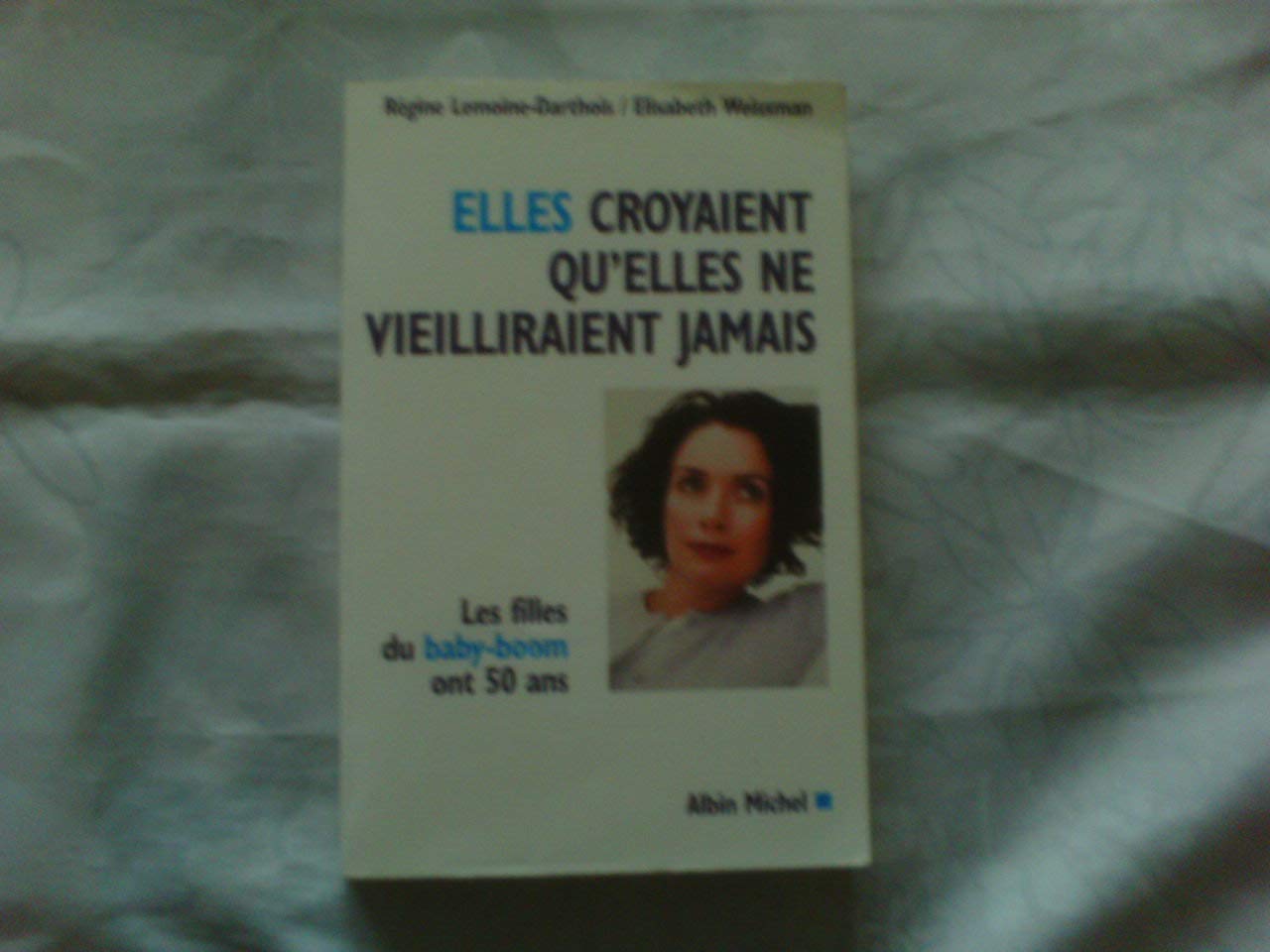 Elles croyaient qu'elles ne vieilliraient jamais : les filles du baby-boom ont cinquante ans 9782226116888