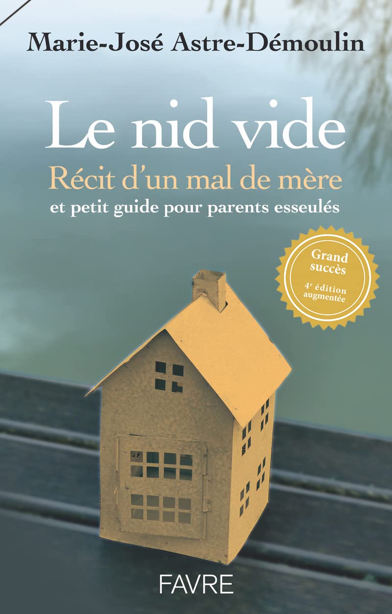 Le nid vide 4ed - Récit d'un mal de mère et petit guide pratique pour parents esseulés 9782828919993