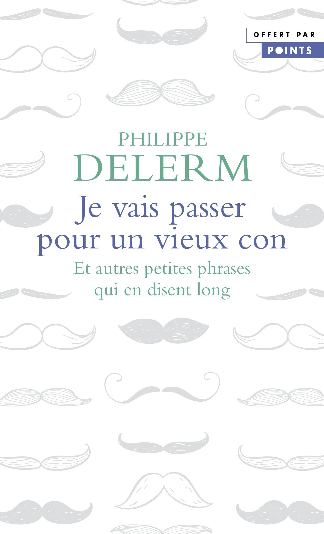 Je vais passer pour un vieux con: (gratuit OP Points 3 pour 2 2022) 9782757894040