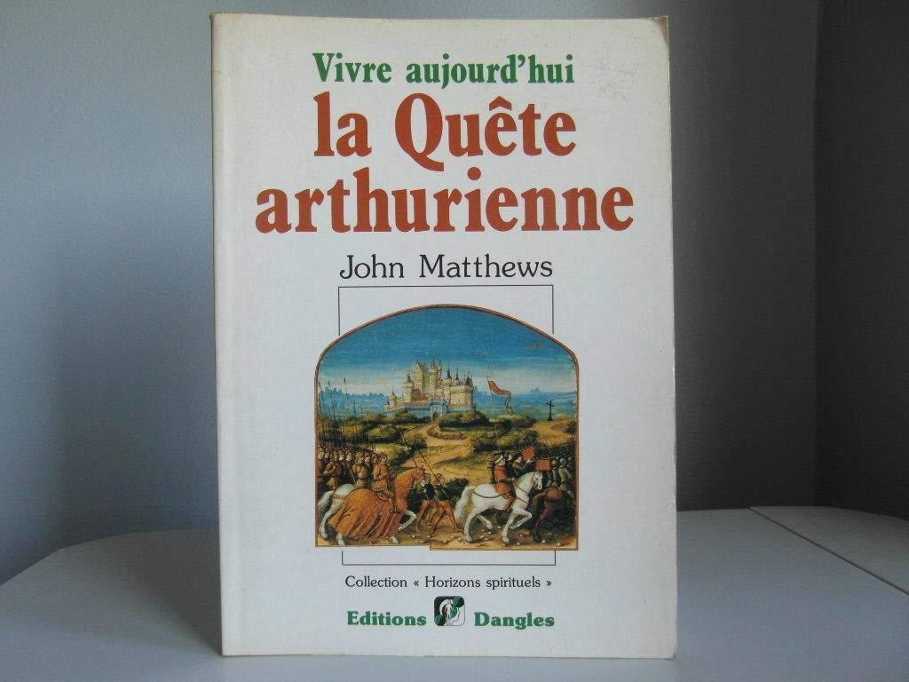 Vivre aujourd'hui la quête arthurienne 9782703303671