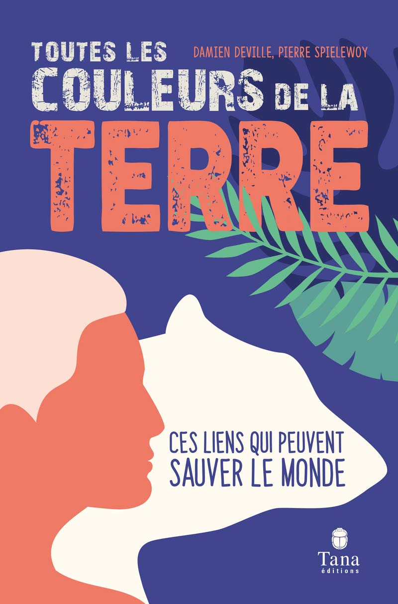 Toutes les couleurs de la Terre – Repenser les relations entre l'humain, la nature et la société pour restaurer la diversité des mondes 9791030103038