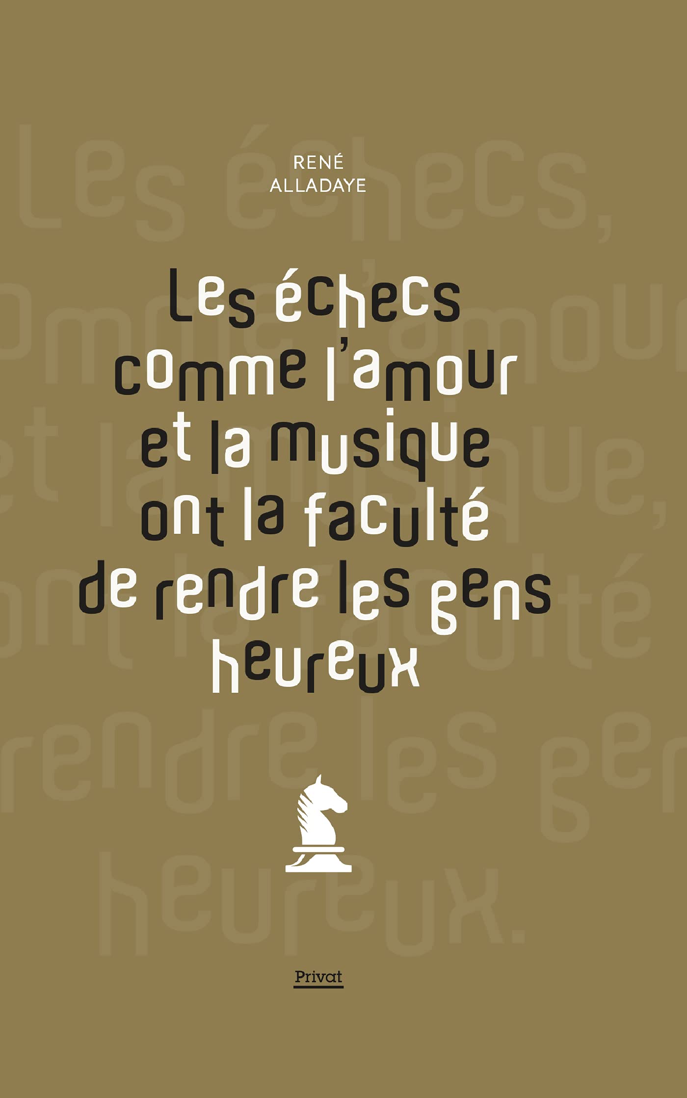 Les échecs comme l'amour et la musique ont la faculté de rendre les gens heureux 9782708988330