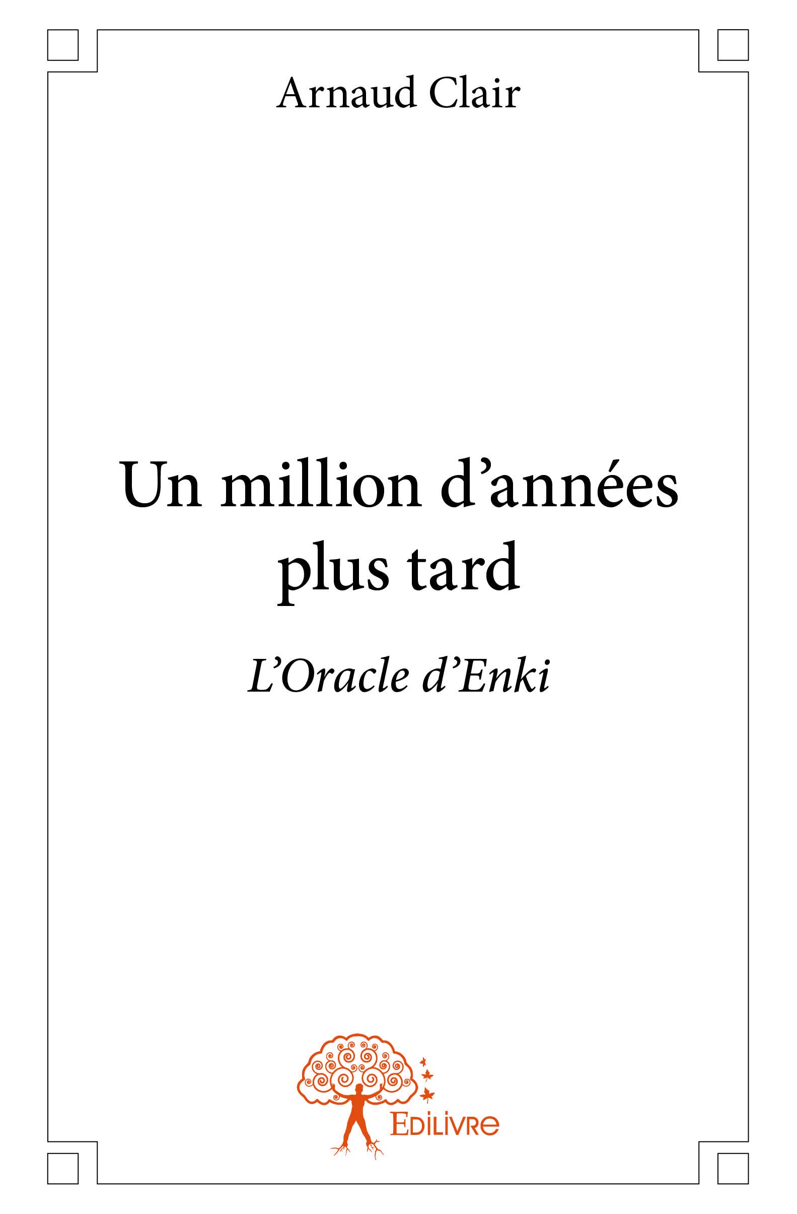 Un million d'années plus tard: L'Oracle d'Enki 9782332685438