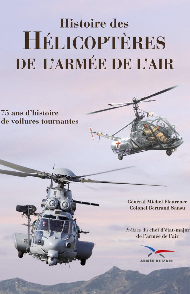 Histoire des hélicoptères de l'armée de l'air : 75 ans d'histoire de voilures tournantes 9782746634398