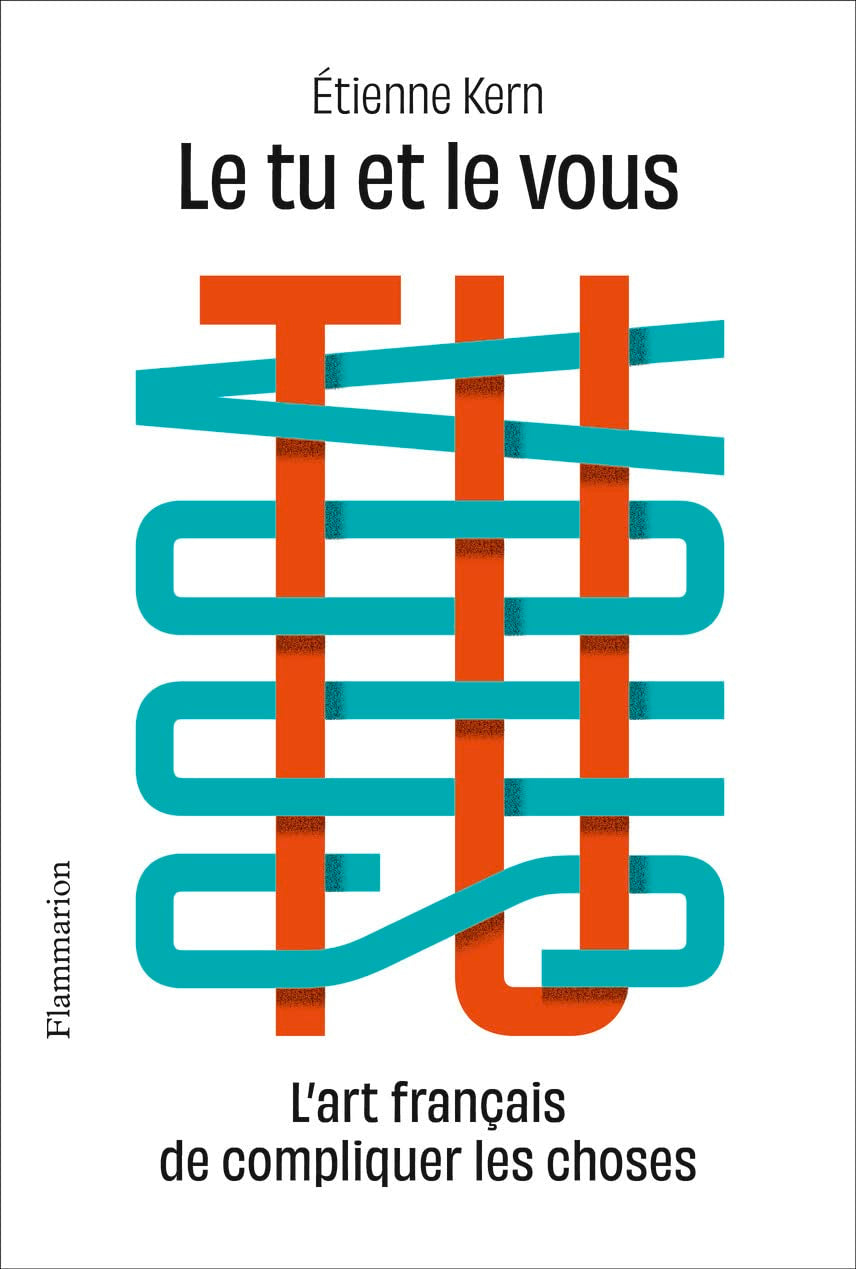 Le tu et le vous: L'art français de compliquer les choses 9782081479432