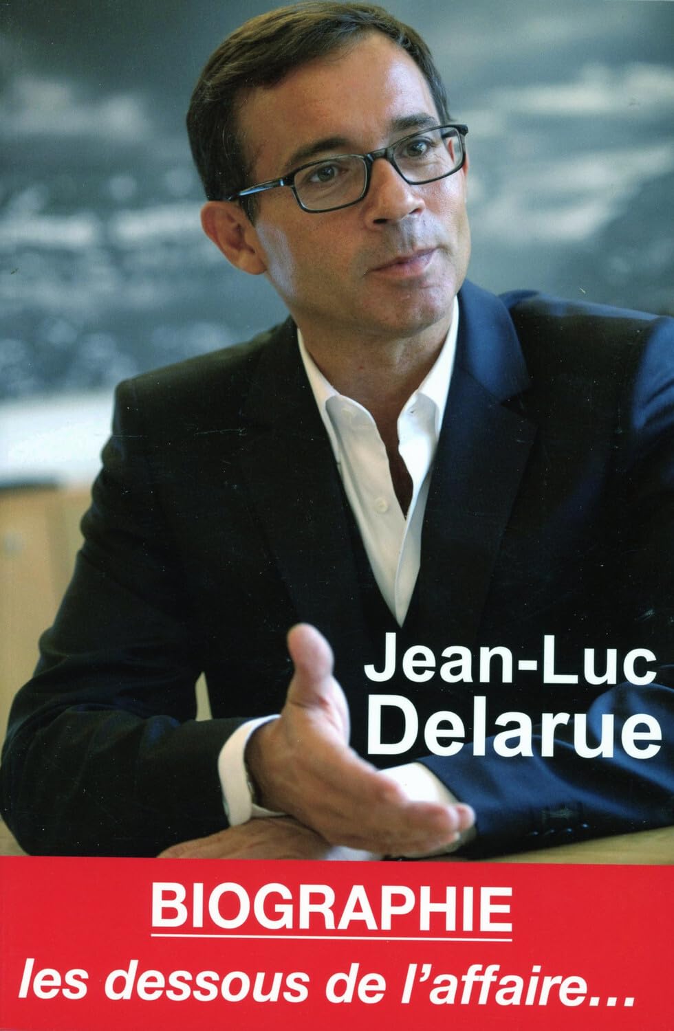Jean-Luc Delarue - Biographie - Les dessous de l'affaire... 9782848911212