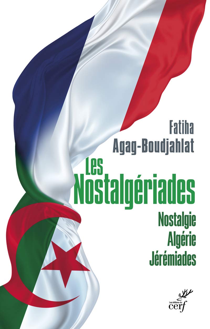Les Nostalgériades - Nostalgie, Algérie, Jérémiades 9782204143257