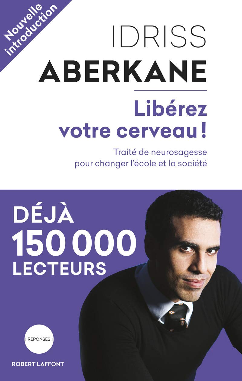 Libérez votre cerveau !: Traité de neurosagesse pour changer l'école et la société 9782221215548