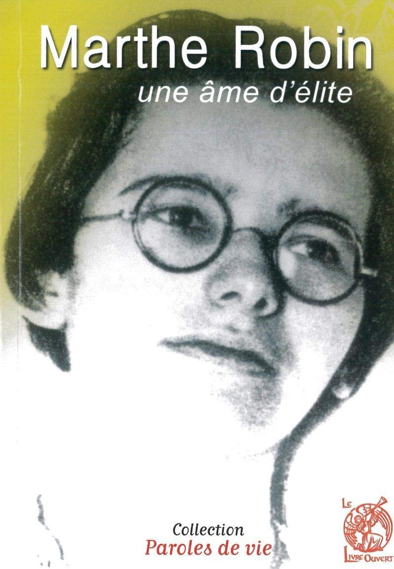 Marthe Robin : une âme d'élite 9782907429375
