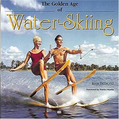 The Golden Age of Waterskiing 9780760311912
