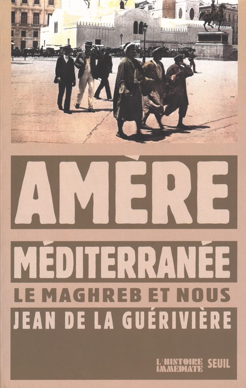 Amère Méditerranée : Le Maghreb et nous 9782020549431