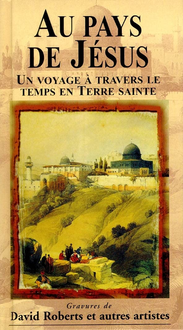Au pays de Jesus : Un voyage à travers le temps en Terre Sainte 9782826033875