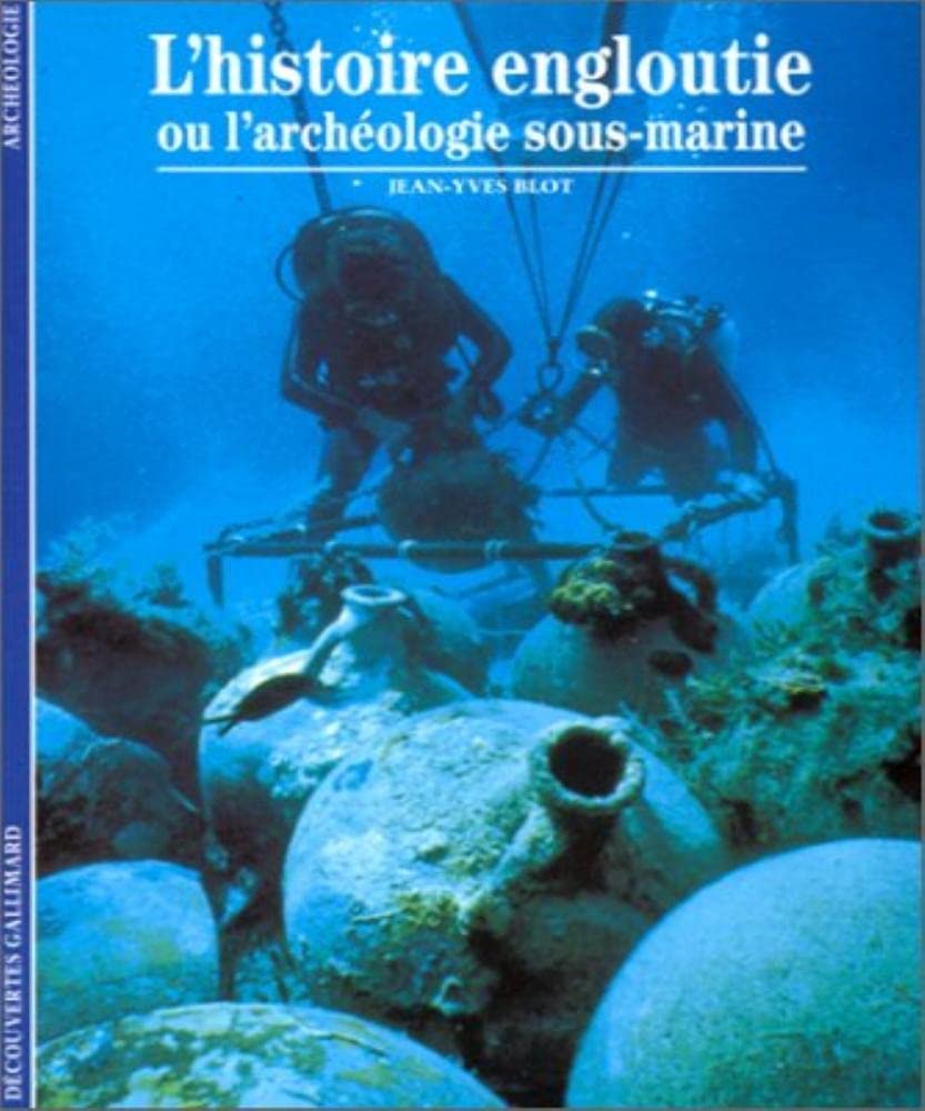 L'Histoire engloutie ou L'Archéologie sous-marine 9782070533114