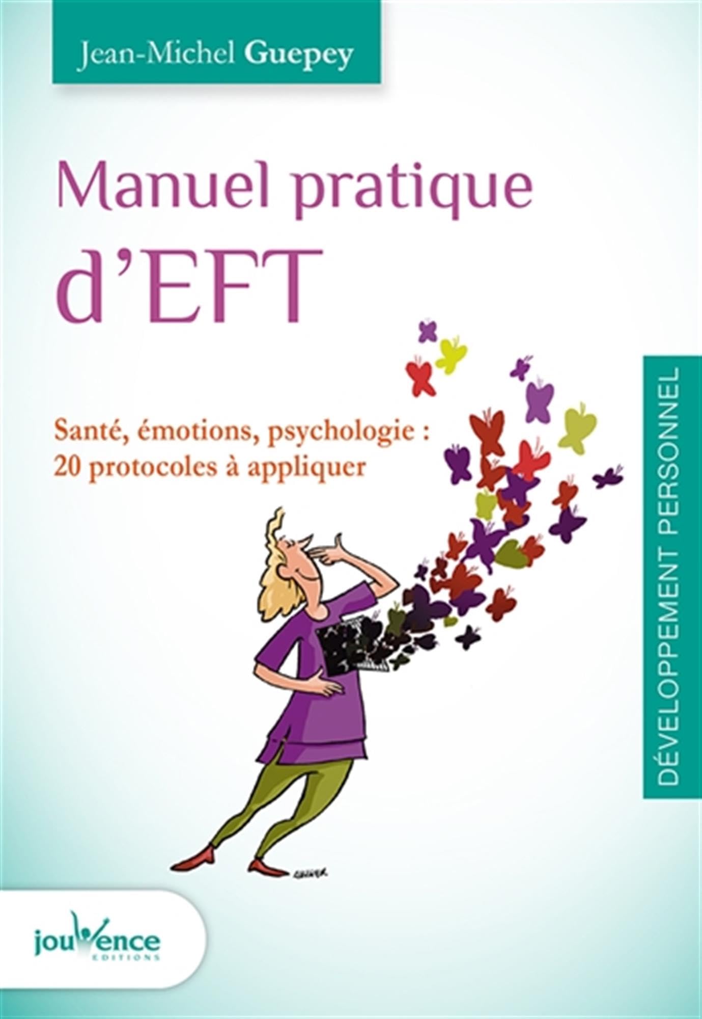 Manuel pratique d'eft: Santé, émotions, psychologie : 20 protocoles à appliquer 9782889116539