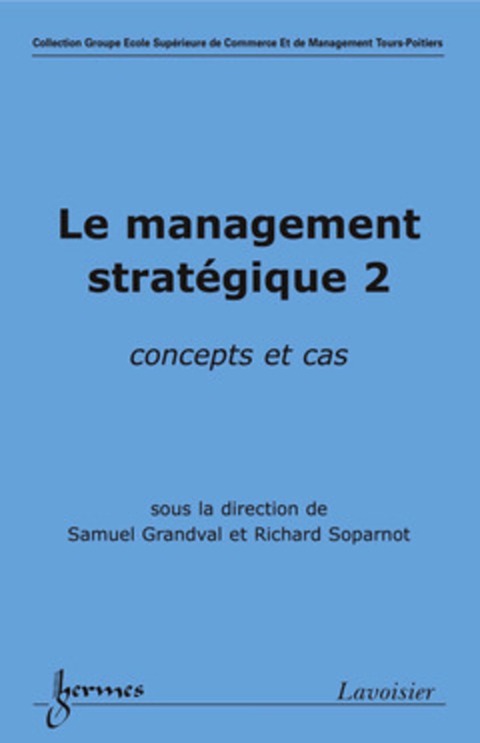 Le management stratégique 2 : concepts et cas: concepts et cas 9782746220959