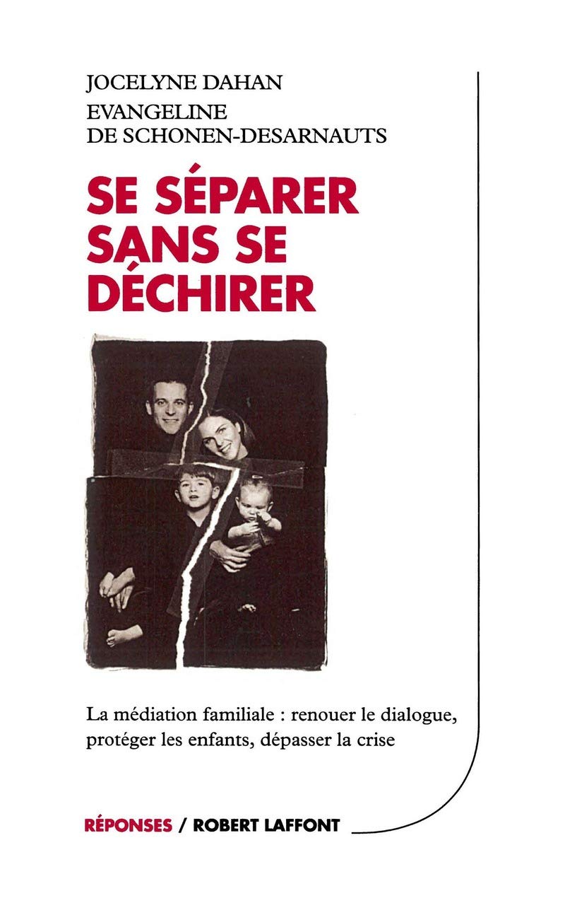 Se séparer sans se déchirer : La médiation familiale : Renouer le dialogue - Protéger ses enfants - Dépasser la crise 9782221088180